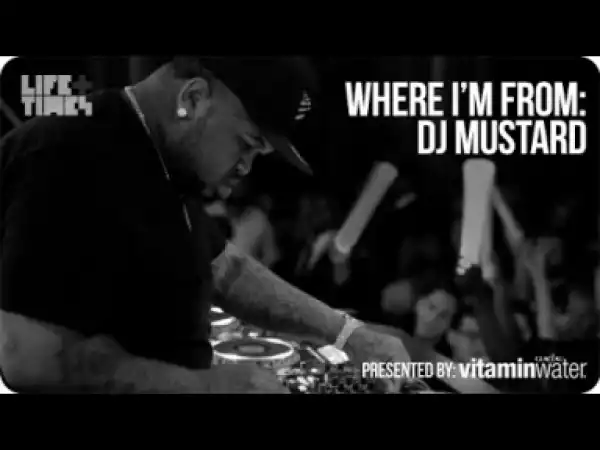 Video: DJ Mustard - Where Im From (Documentary)